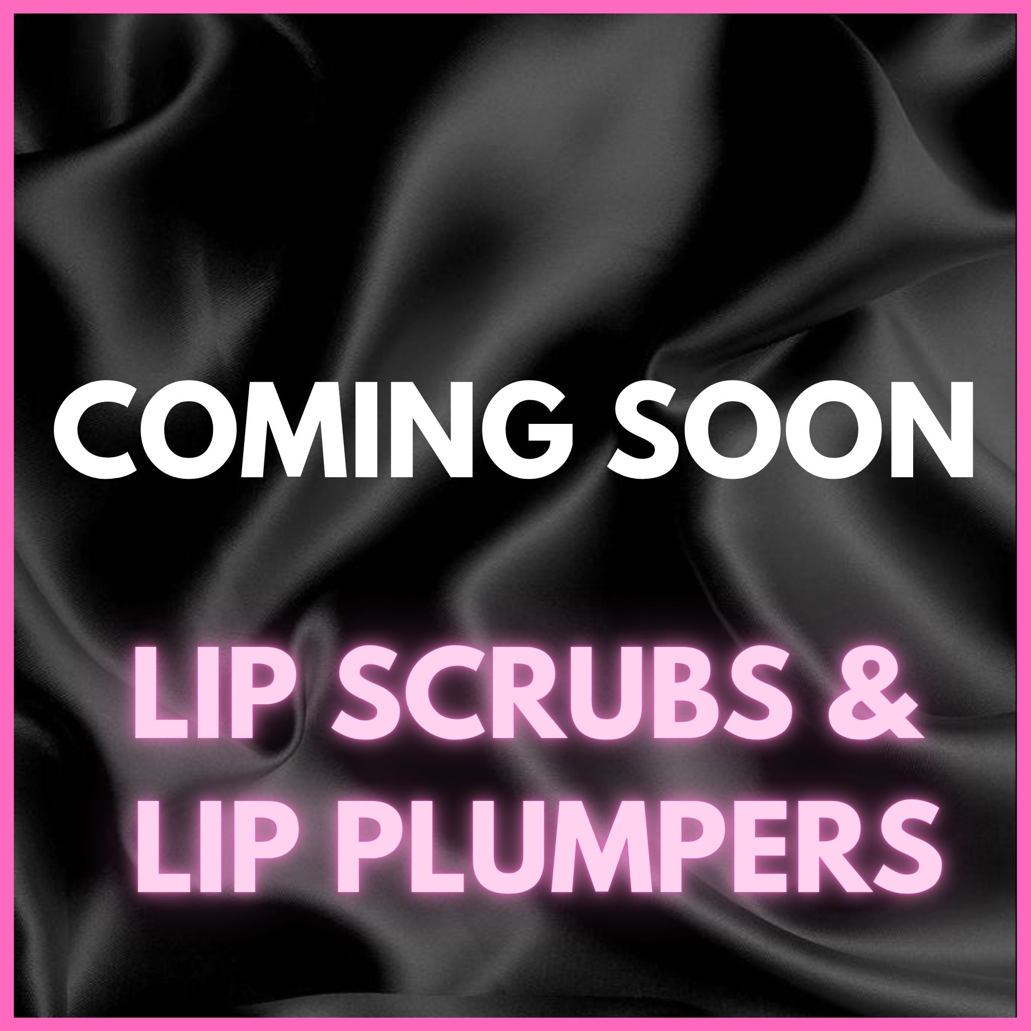 LIP SCRUBS & PLUMPERS